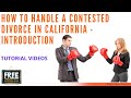 HOW TO HANDLE A CONTESTED DIVORCE IN CALIFORNIA - INTRODUCTION - VIDEO #51 (2021)