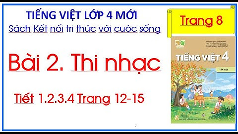 Bài 2. Thi nhạc Tiếng Việt 4 trang 8 Kết nối tri thức