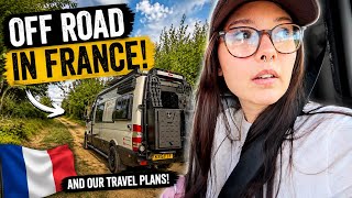 Off Road in France & Our Travel PLAN! 🇫🇷
