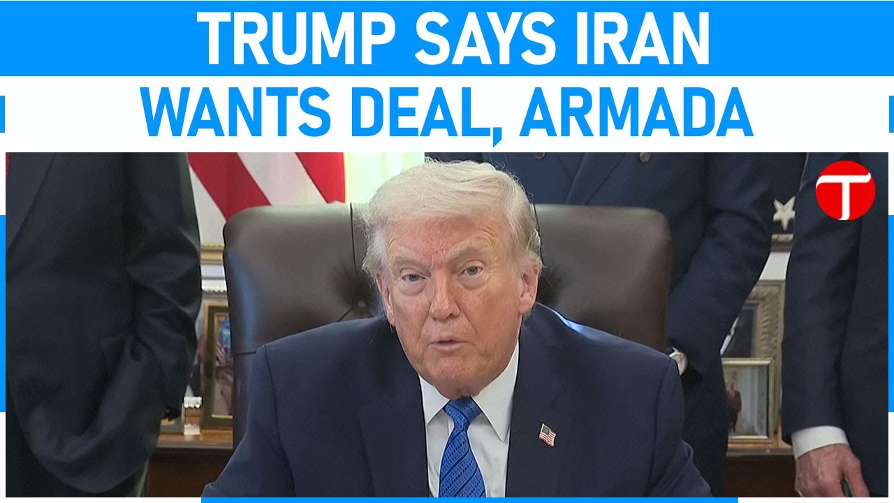 Trump Says Iran Wants Deal as US Armada Heads to Region