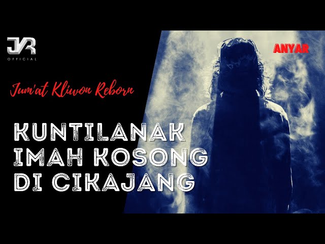 CARITA ANYAR Jum'at Kliwon Reborn 5 November 2021 KUNTILANAK DI IMAH KOSONG CIKAJANG class=