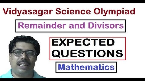 #VSO18, Vidyasagar Science Olympiad, MATHEMATICS, Divisors and Remainders,