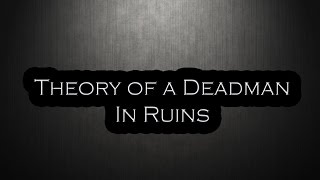 Video thumbnail of "Theory of a Deadman - In Ruins Lyrics"