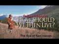 How Should We Then Live | Season 1 | Episode 7 | The Age of Non-Reason