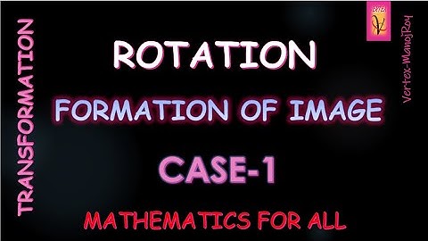 ROTATION-1 : TRANSFORMATION