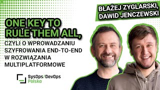 [#575] End-to-end encryption w rozwiązaniach multiplatformowych – B. Zyglarski, D. Jenczewski