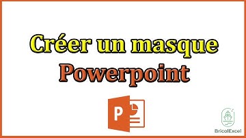 Comment créer un masque powerpoint