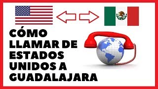 📞How to call GUADALAJARA from the UNITED STATES [Quick]