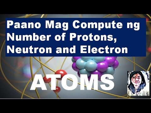 Video: Paano Matukoy Ang Isang Proton, Neutron, Electron