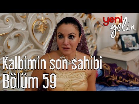 Yeni Gelin 59. Bölüm - Kalbimin Son Sahibi