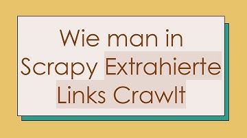 Wie man in Scrapy Extrahierte Links Crawlt