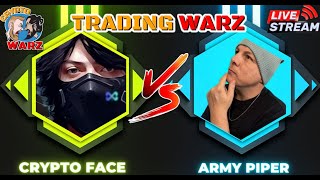 LIVE  - CryptoFace Trade Battle Vs Army Piper - LIVE head to head TRADE WARZ