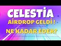 CELESTİA AİRDROBU GELDİ ! NE KADAR EDER?