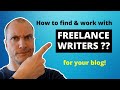 How to Find &amp; Work With Freelance Writers (For Your Blog!)