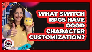 What Switch RPGs Have Good Character Customization?