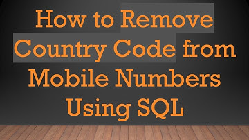 How to Remove Country Code from Mobile Numbers Using SQL
