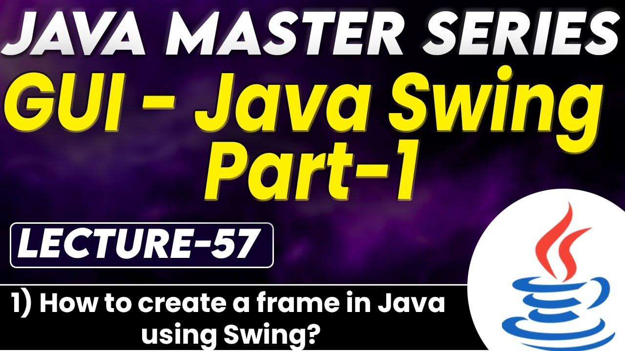 #57 Java GUI Swing Part-1 | How to Create a frame in Java using Swing ...