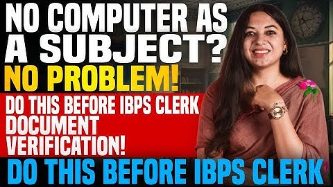 Computer Certificate is Mandatory | IBPS CLERK| All doubts Cleared|  MUST DO! Tanu Garg