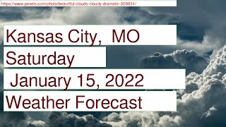 Weather Forecast for Saturday  January 15, 2022 in Kansas City,  MO