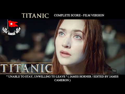 [ Titanic 1997 soundtrack ] "Unable to stay,  unwilling to leave " ( James Horner )