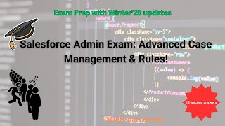 Salesforce Admin Exam Prep: 25 Expert-Level Questions on Case Management &amp; Rules
