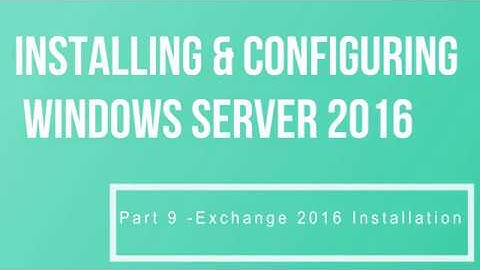 Installing & Configuring Windows Server 2016 Part 9 Installing Exchange Server