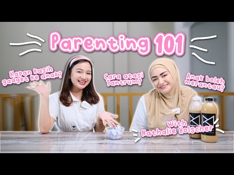 PARENTING 101, BEDAH TIPS ASUH ANAK MASA KINI! with Nathalie Holscher @nandaarsyinta