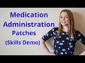 MEDICATION ADMINISTRATION TRANSDERMAL PATCH | SKILLS DEMO
