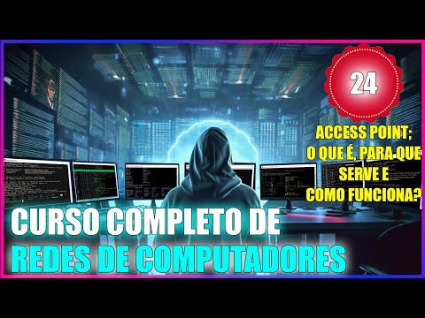 CURSO DE REDES: AULA 24 - ACCESS POINT; O QUE É, PARA QUE SERVE E COMO FUNCIONA?