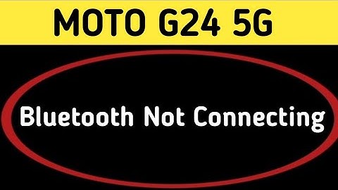 how to solve Bluetooth not connecting problem in Moto g24, bluetooth connecting problem