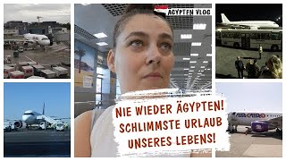 NIE WIEDER ÄGYPTEN!🤢 DER SCHLIMMSTE URLAUB UNSERES LEBENS!🤬 ▹ HURGHADA VLOG #10