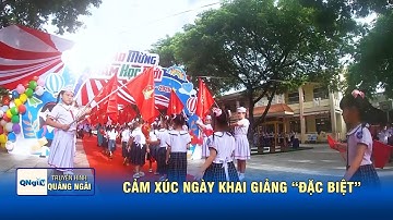 Cảm xúc ngày khai giảng “đặc biệt” | QNgTV