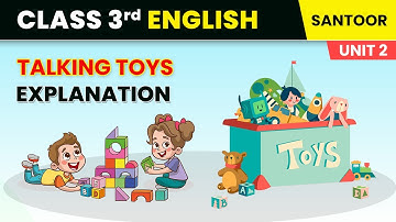 Talking Toys - Explanation | Unit 2 - Toys and Games | Class 3 English Chapter 5 | Santoor