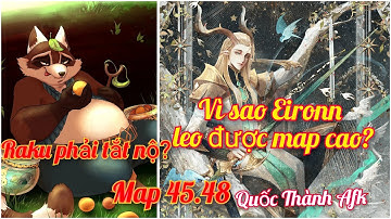 Afk Arena | Kỹ năng nào giúp Eironn leo map cao? Vì sao leo map dùng Raku lại phải tắt nộ? Map 45.48