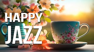 Happy Jazz  Delicate Spring Jazz and Sweet May Bossa Nova Music to Put You in a Good Mood