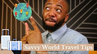Tips To Becoming The World Savvy Traveler 21 Best Travel Hacks