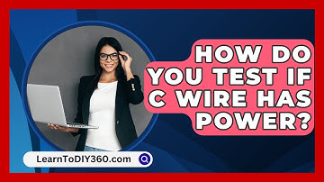 How Do You Test If C Wire Has Power? - LearnToDIY360.com