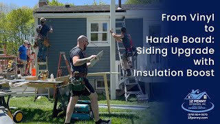 From Vinyl to Hardie Board: Siding Upgrade with Insulation Boost | 12 Penny Exteriors