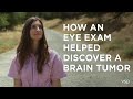 How an Eye Exam Helped Discover a Brain Tumor