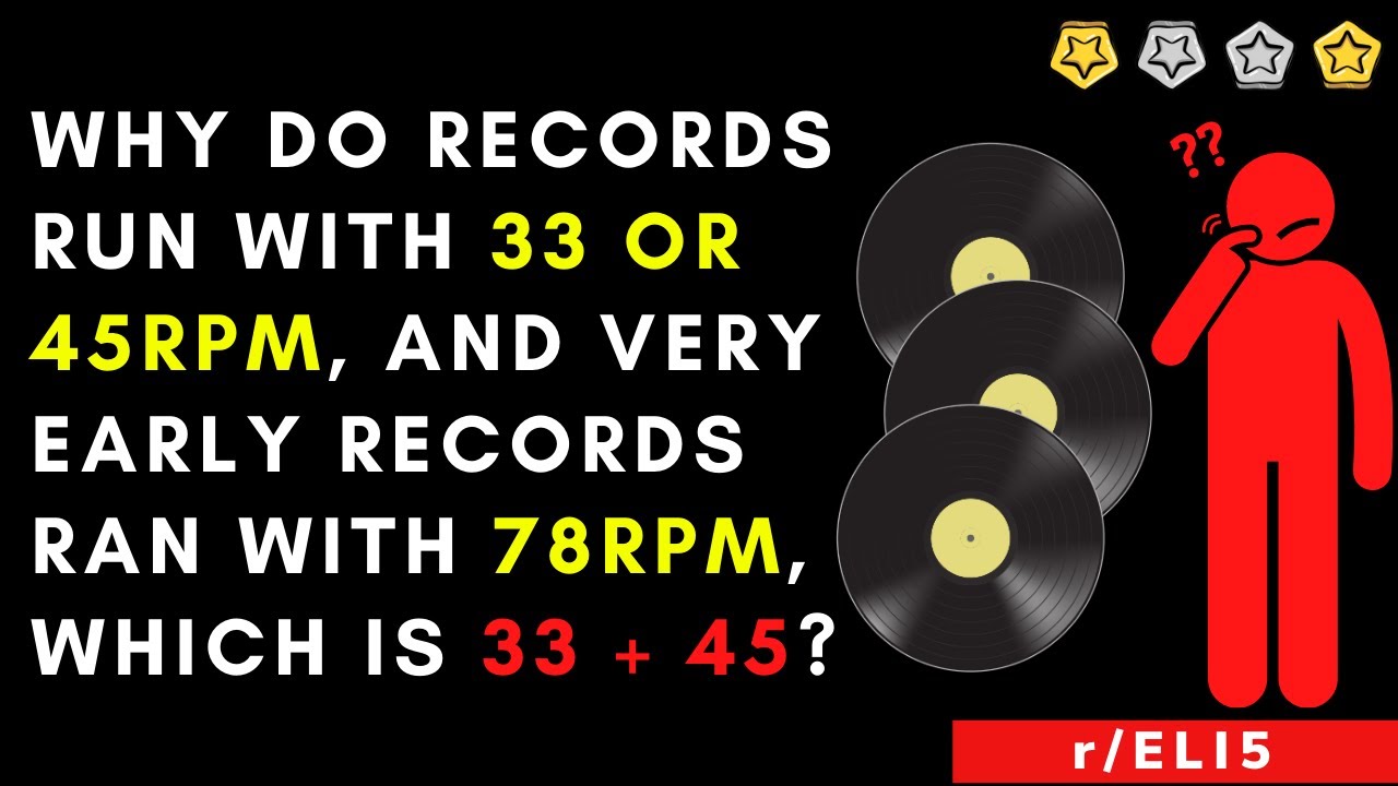 Why do records run with 33 or 45rpm, and very early records ran with ...