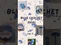 BLUE CROCHET IDEAS🫧🌊(Watch full video on my channel for Tutorial links)#crochet #shorts