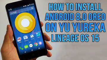 Install Android 8.0 Oreo on Yu Yureka (LineageOS 15) - How to Guide!