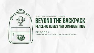 Beyond the Backpack: Episode 6 | Systems That Stick -- The Launch Pad