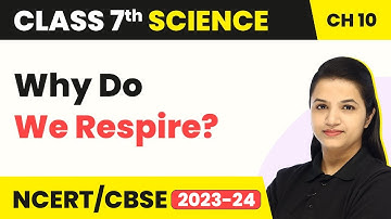 Class 7 Science Chapter 10 | Why Do We Respire? - Respiration in Organisms