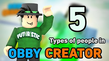 5 types of players in Obby Creator!