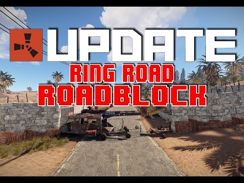 Rust Update - The Ring Road....Roadblock + Road Deployable s Test