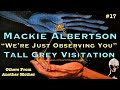 Mackie Albertson | "We're Just Observing You" | Tall Grey Visitation
