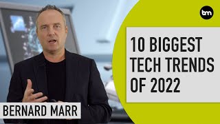 The Top 10 Tech Trends In 2022 Everyone Must Be Ready For Now