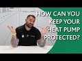 How can you keep your heat pump protected?