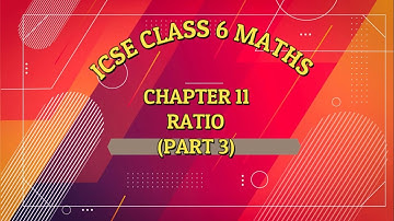 ICSE Class 6 Maths Chapter 11 Ratio  Part 3